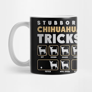 Stubborn Chihuahua Tricks Gift For Chihuahua Lover Mug